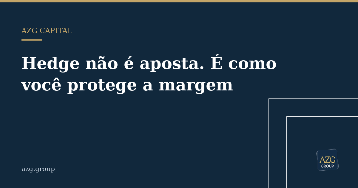 Capa do artigo: Hedge não é aposta. É como você protege a margem da safra