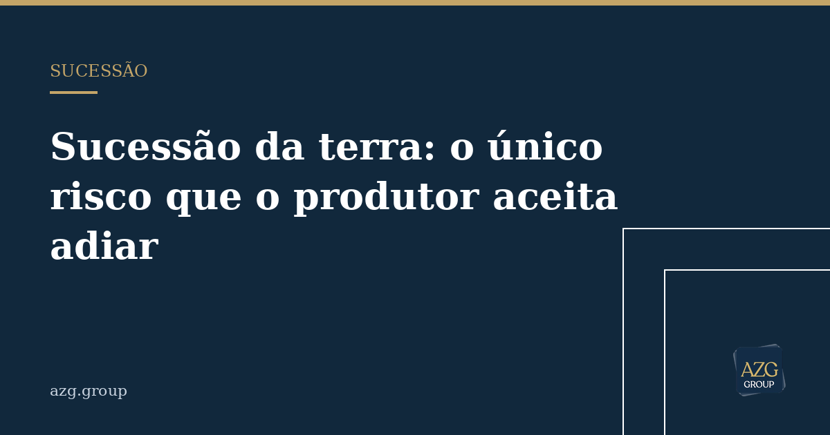 Capa do artigo: Sucessão da terra: o único risco que o produtor aceita adiar
