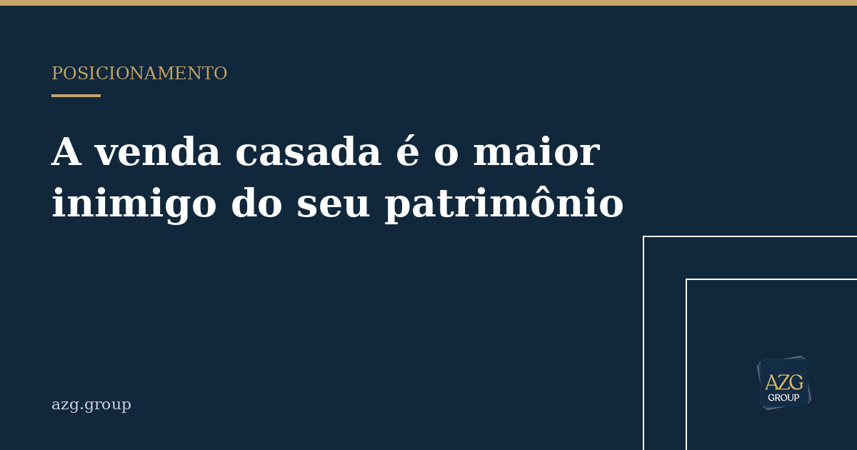 Capa do artigo: A venda casada é o maior inimigo do seu patrimônio